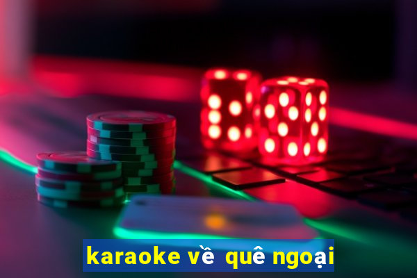 karaoke về quê ngoại