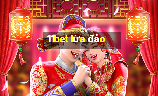 11bet lừa đảo