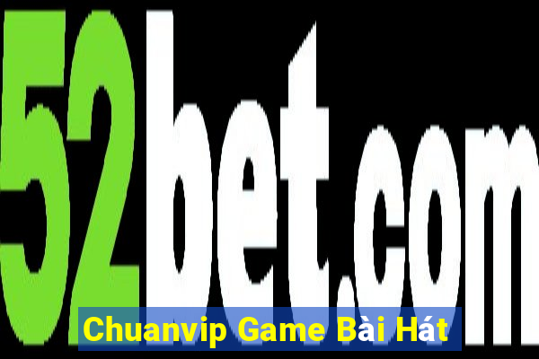 Chuanvip Game Bài Hát