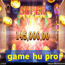 game hu pro