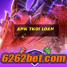 anh thoi loan