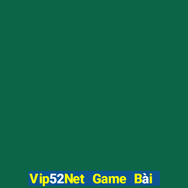 Vip52Net Game Bài Online Đổi Thưởng