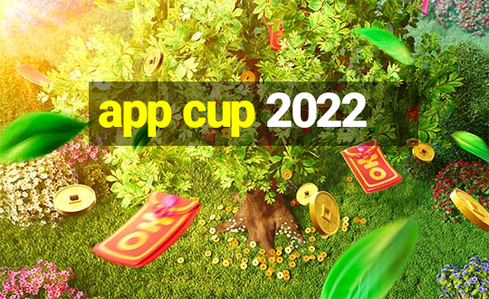 app cup 2022