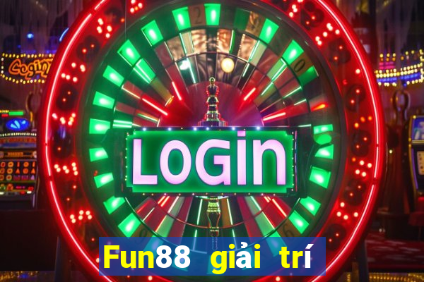 Fun88 giải trí thường xuyên Việt nam