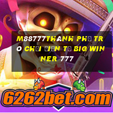 M88777Thành phố trò chơi điện tử Big Winner 777