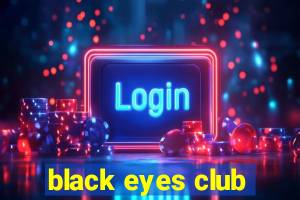 black eyes club