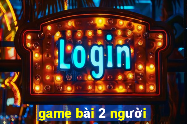 game bài 2 người