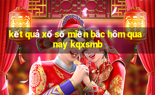 kết quả xổ số miền bắc hôm qua nay kqxsmb