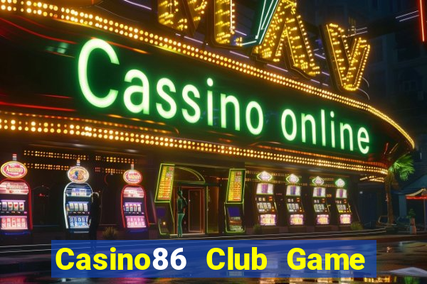 Casino86 Club Game Bài Liêng Online