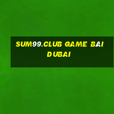 Sum99.Club Game Bài Dubai