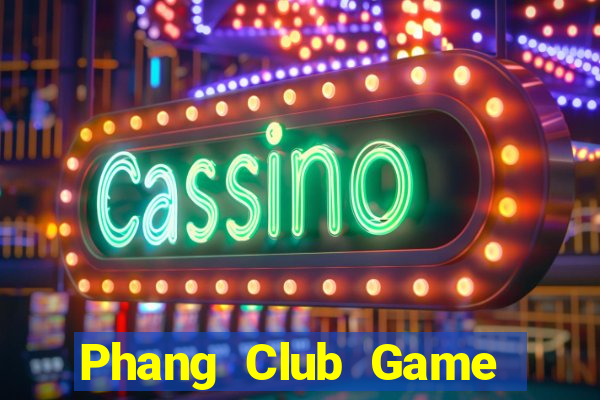 Phang Club Game Bài Tài Xỉu