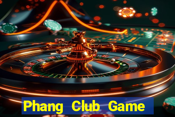 Phang Club Game Bài Tài Xỉu