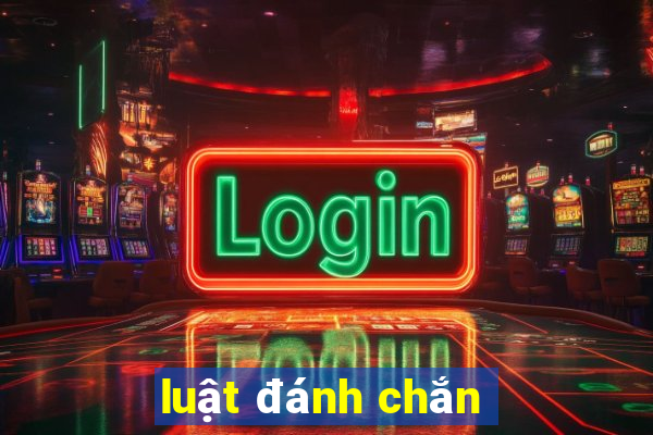 luật đánh chắn