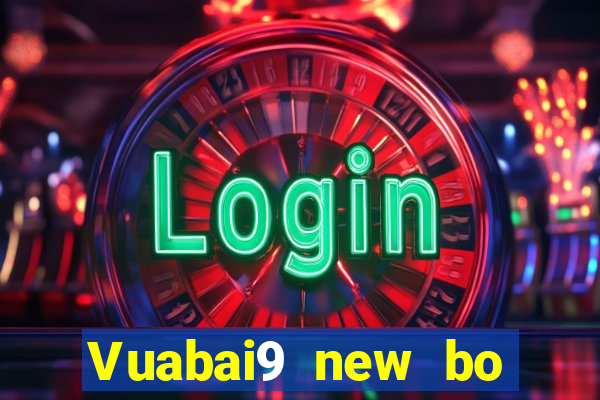 Vuabai9 new bo Đăng nhập