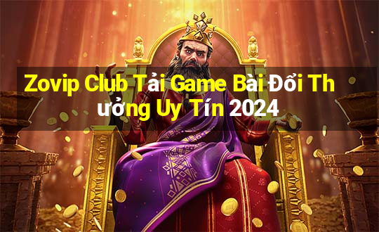 Zovip Club Tải Game Bài Đổi Thưởng Uy Tín 2024