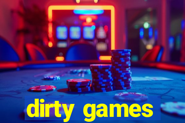 dirty games