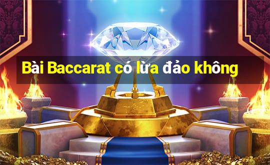 Bài Baccarat có lừa đảo không