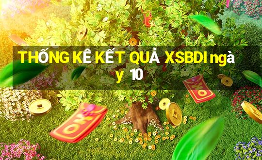 THỐNG KÊ KẾT QUẢ XSBDI ngày 10