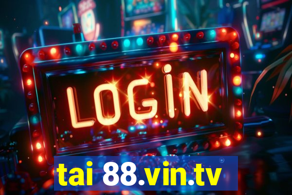 tai 88.vin.tv