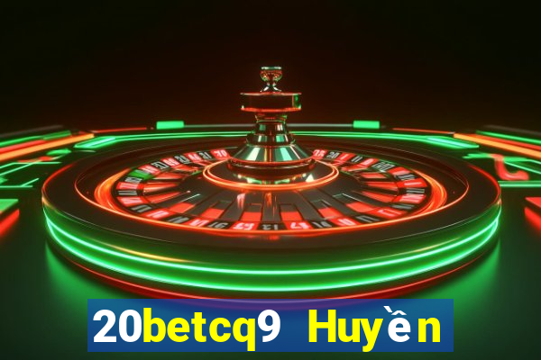 20betcq9 Huyền thoại cq9