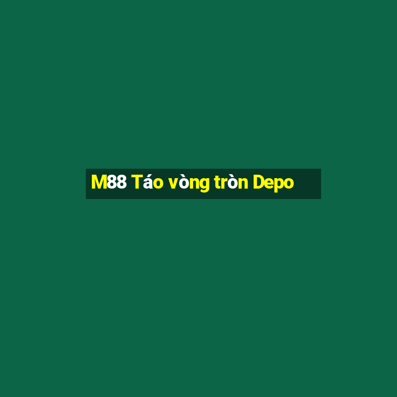 M88 Táo vòng tròn Depo