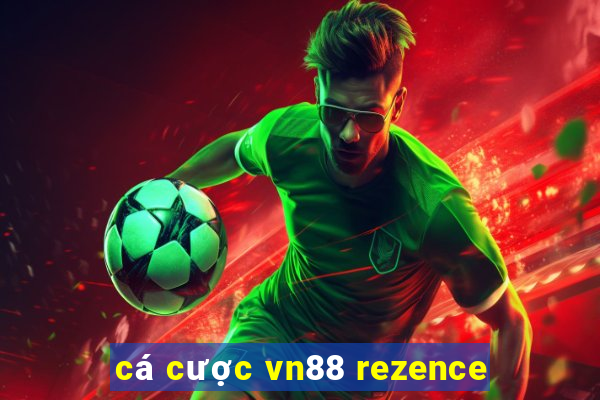 cá cược vn88 rezence