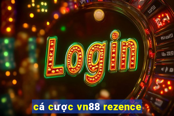 cá cược vn88 rezence