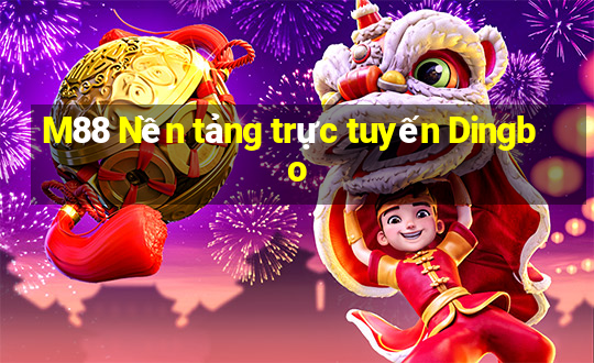 M88 Nền tảng trực tuyến Dingbo