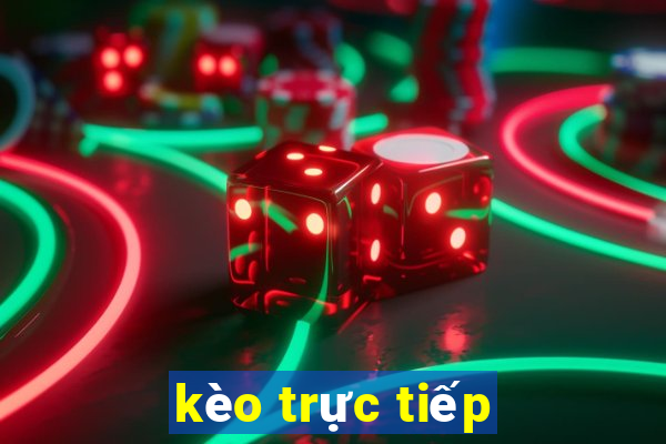 kèo trực tiếp