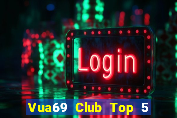 Vua69 Club Top 5 Game Đánh Bài Đổi Thưởng