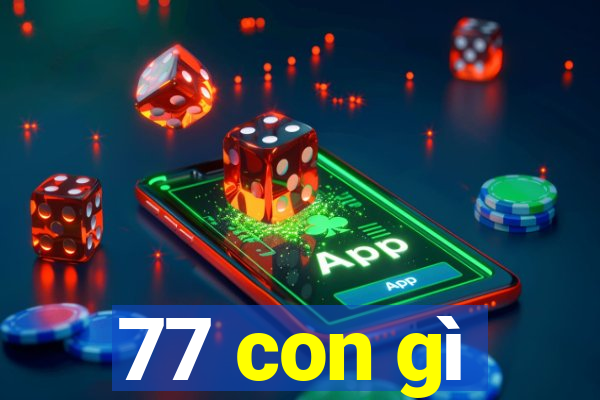 77 con gì