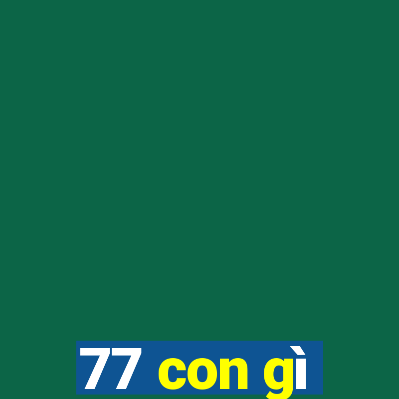 77 con gì