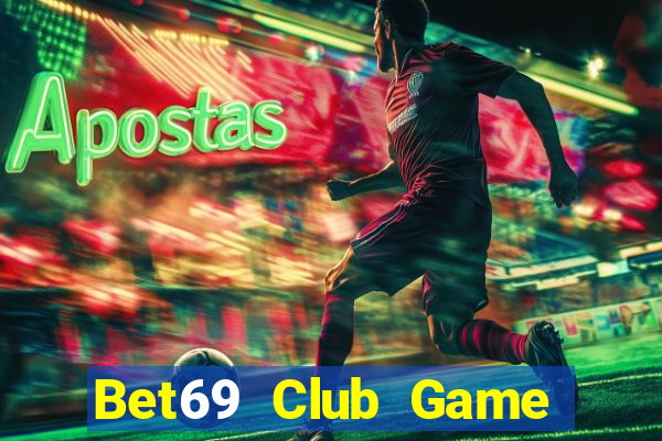 Bet69 Club Game Bài Nổ Hũ Uy Tín