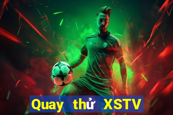 Quay thử XSTV thứ Ba