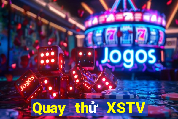 Quay thử XSTV thứ Ba