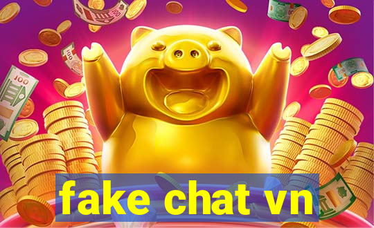 fake chat vn