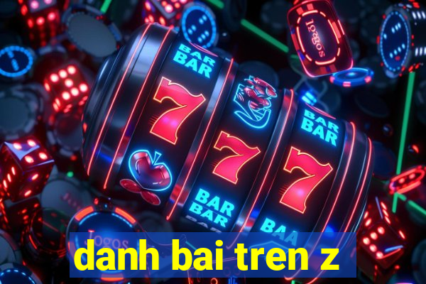 danh bai tren z