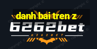 danh bai tren z