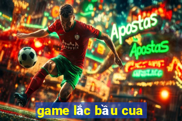 game lắc bầu cua