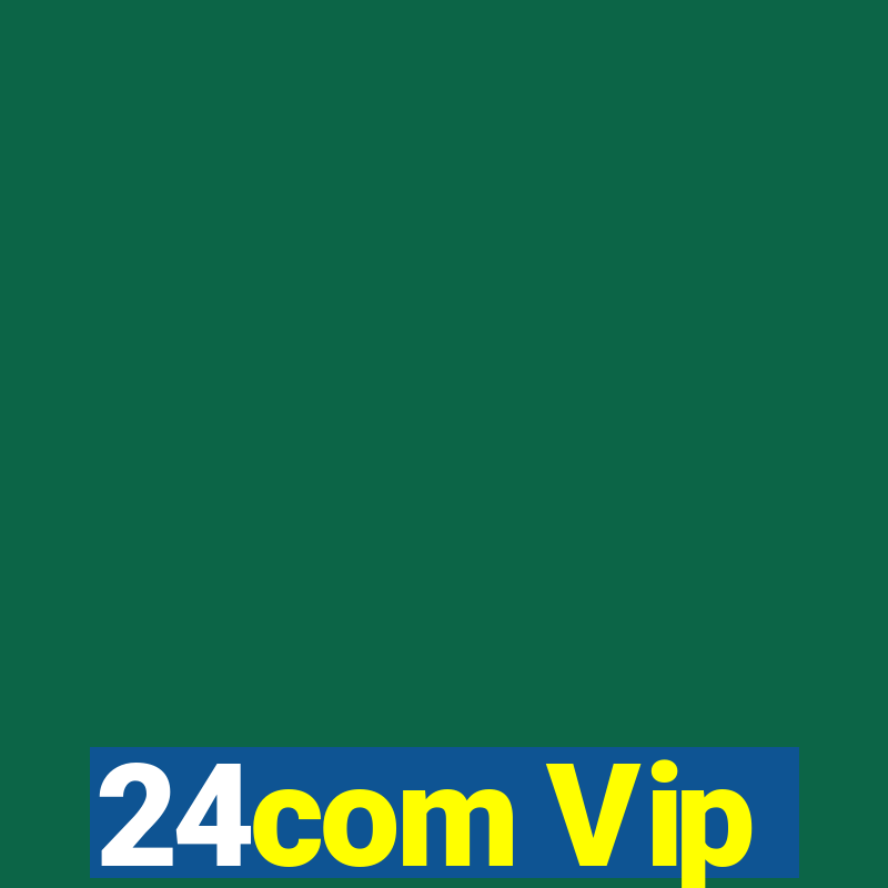 24com Vip