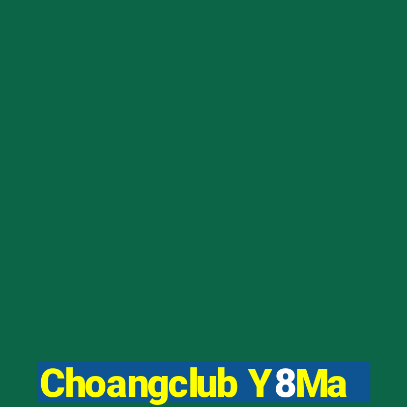 Choangclub Y8Ma