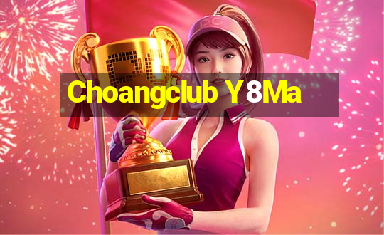 Choangclub Y8Ma