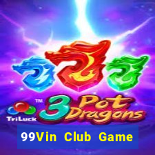 99Vin Club Game Bài Online Đổi Thưởng