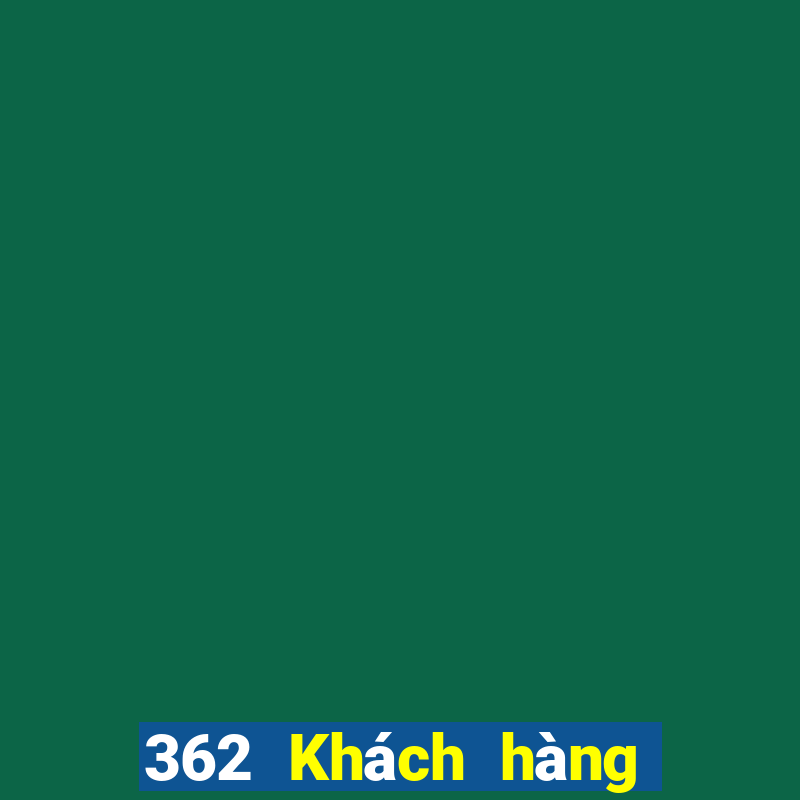 362 Khách hàng PC giải trí