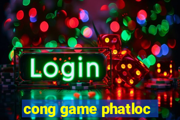 cong game phatloc