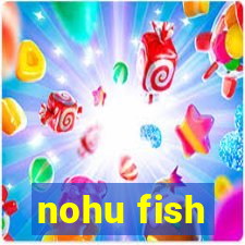 nohu fish