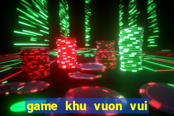 game khu vuon vui ve 2