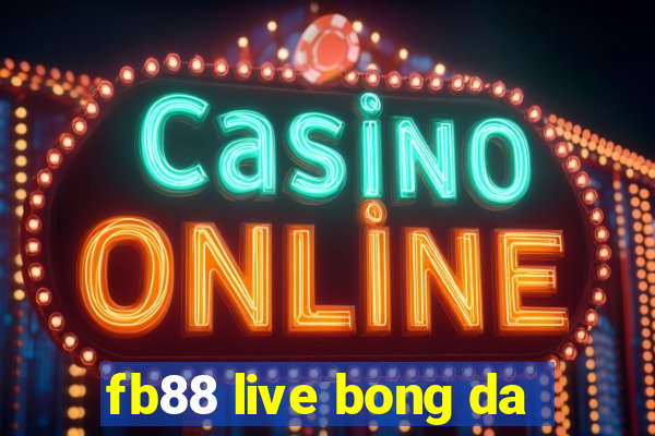 fb88 live bong da