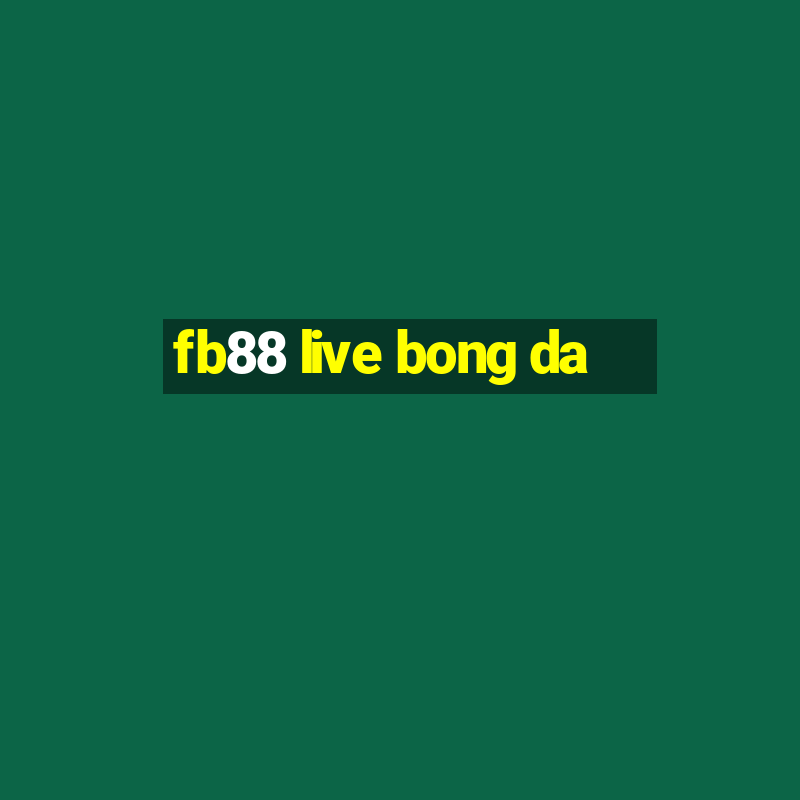 fb88 live bong da