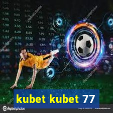 kubet kubet 77